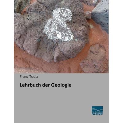 Lehrbuch der Geologie, Taschenbuch von Franz Toula, Fachbuchverlag Dresden, 978-3-95692-308-1