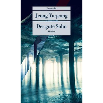Der gute Sohn, Taschenbuch von Jeong Yu-jeong, Unionsverlag, 978-3-293-20889-6