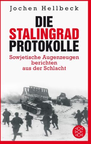 Jochen Hellbeck - Die Stalingrad-Protokolle: Sowjetische Augenzeugen berichten aus der Schlacht - Preis vom 09.10.2026 07:28:09 h