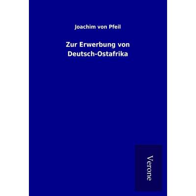 Zur Erwerbung von Deutsch-Ostafrika, Taschenbuch von Joachim Pfeil, BoD - Books on Demand