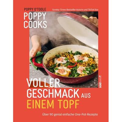 Poppy Cooks: Voller Geschmack aus einem Topf, Gebundene Ausgabe von Poppy O'Toole; Südwest Verlag, 978-3-517-10463-8