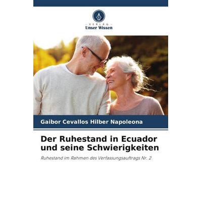 Der Ruhestand in Ecuador und seine Schwierigkeiten, Taschenbuch von Gaibor Cevallos Hilber Napoleona, Verlag Unser Wissen, 978-620-6-46021-3