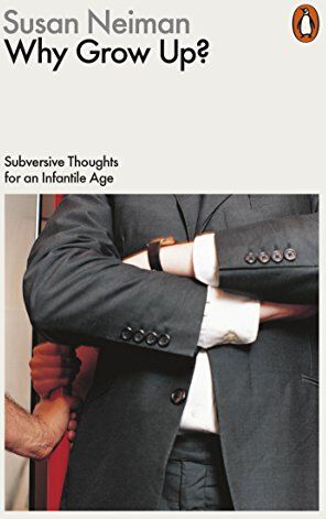 Susan Neiman - Why Grow Up?: Subversive Thoughts for an Infantile Age - Preis vom 30.09.2026 09:01:18 h