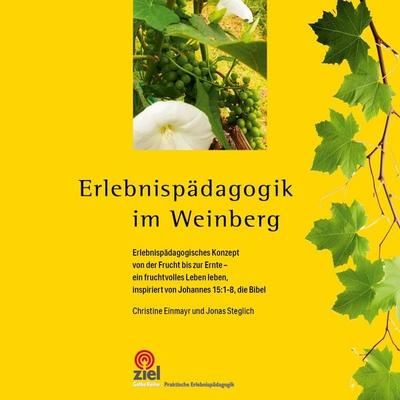 Erlebnispädagogik im Weinberg, Taschenbuch von Christine Einmayr,Jonas Steglich, Ziel, 978-3-96557-164-8