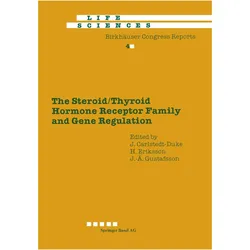 The Steroid/Thyroid Hormone Receptor Family and Gene Regulation, Fachbücher von J. Carlstedt-Duke