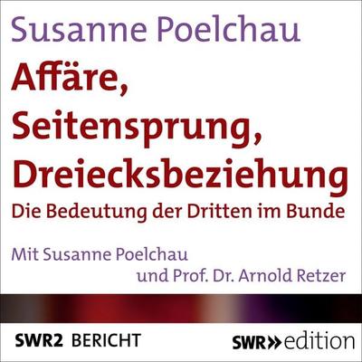 Affäre, Seitensprung, Dreiecksbeziehung - Susanne Poelchau, Audio, 9783956156281