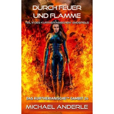 Durch Feuer und Flamme, Taschenbuch von Michael Anderle, LMBPN International, 978-1-64971-510-4
