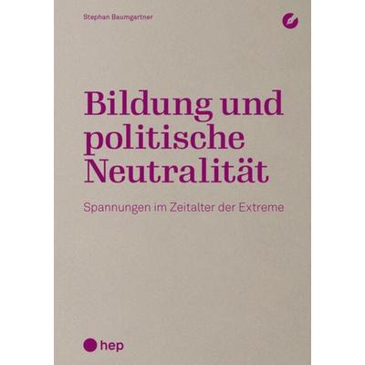 Bildung und politische Neutralität, Taschenbuch von Stephan Baumgartner, Hep verlag, 978-3-0355-2337-9