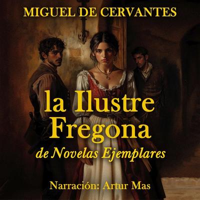 La Ilustre Fregona - Miguel de Cervantes, Audio, 4070169108301