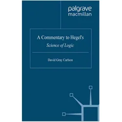 A Commentary to Hegel's Science of Logic, Fachbücher von David Gray Carlson