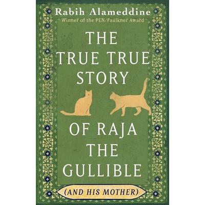 The True True Story of Raja the Gullible (and His Mother), Taschenbuch von Rabih Alameddine, Little, Brown Book Group, 978-1-4721-6052-2