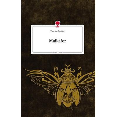 Maikäfer. Life is a Story - story.one, Gebundene Ausgabe von Vanessa Ruppert, Story.one publishing, 978-3-7108-1023-7