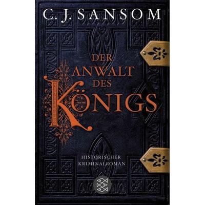Der Anwalt des Königs / Matthew Shardlake Band 3, Taschenbuch von C.J. Sansom, Fischer Taschenbuch Verlag, 978-3-596-17567-3
