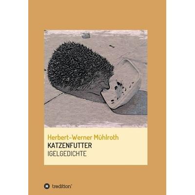 KATZENFUTTER, Taschenbuch von Herbert-Werner Mühlroth, Tredition, 978-3-347-36735-7