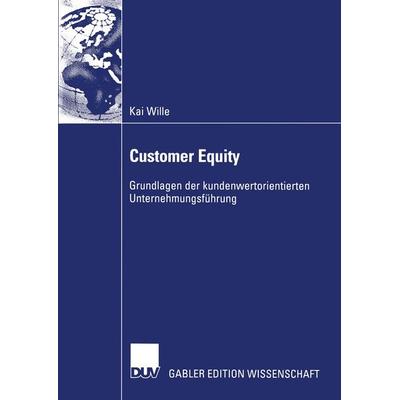 Customer Equity, Taschenbuch von Kai Wille, Deutscher Universitätsverlag, 978-3-8350-0185-5