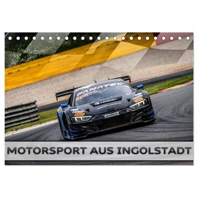 Motorsport aus Ingolstadt (Tischkalender 2026 DIN A5 quer), CALVENDO Monatskalender