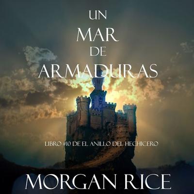 Un Mar De Armaduras (Libro & 10 De El Anillo Del Hechicero) - Morgan Rice, Audio, 9781094303314