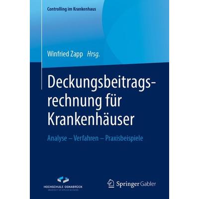 Deckungsbeitragsrechnung für Krankenhäuser, Taschenbuch von , Springer Fachmedien Wiesbaden GmbH, 978-3-658-25413-1