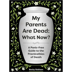 My Parents Are Dead: What Now?, Ratgeber von Becky Robison