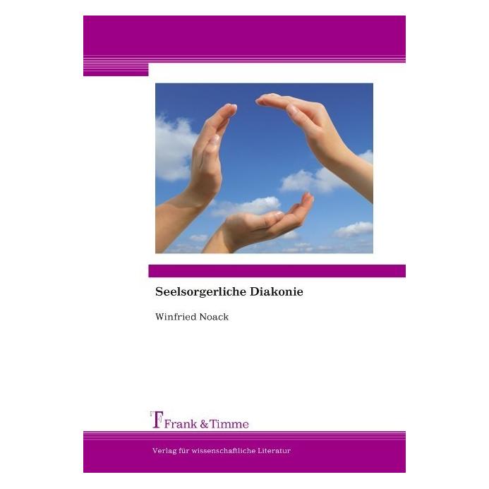 Frank & Timme Seelsorgerliche Diakonie (Deutsch, Softcover, Winfried Noack) (55263893)