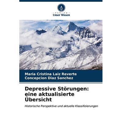 Depressive Störungen: eine aktualisierte Übersicht, Taschenbuch von María Cristina Laiz Reverte,Concepción Díaz Sánchez, Verlag Unser Wissen,