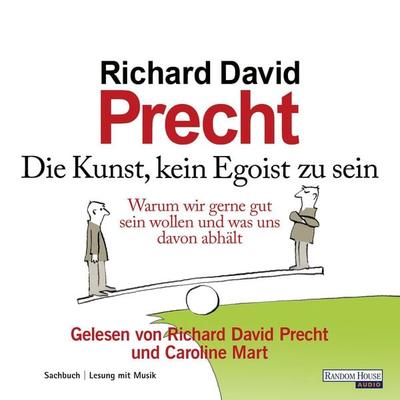 Die Kunst, kein Egoist zu sein - Richard David Precht, Audio, 9783837176902