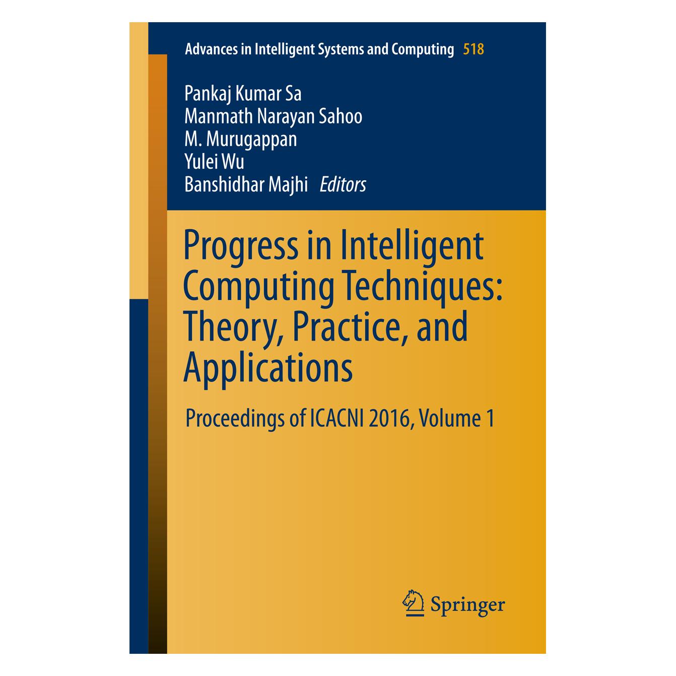 Springer Progress in Intelligent Computing Techniques: Theory, Practice, and Applications (Englisch, Softcover, Banshidhar Majhi, M. Murugappan, Manmath Narayan Sahoo, Manmath/Murugappan et al, Pankaj Kumar Sa, Yulei Wu) (55861203)