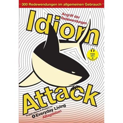 Idiom Attack Vol. 1 - English Idioms & Phrases for Everyday Living (German Edition), Taschenbuch von Peter Nicholas Liptak,Jay Douma,Matthew Douma,