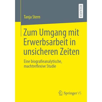 Zum Umgang mit Erwerbsarbeit in unsicheren Zeiten, Taschenbuch von Tanja Stern, Springer Fachmedien Wiesbaden GmbH, 978-3-658-51361-0