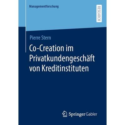 Co-Creation im Privatkundengeschäft von Kreditinstituten, Taschenbuch von Pierre Stern, Springer Fachmedien Wiesbaden GmbH, 978-3-658-43921-7