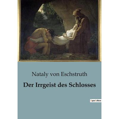 Der Irrgeist des Schlosses, Taschenbuch von Nataly Von Eschstruth, BoD - Books on Demand, 979-10-418-2142-6