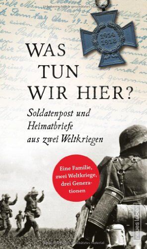 Frank Schumann (Hrsg.) - Was tun wir hier? Soldatenpost und Heimatbriefe aus zwei Weltkriegen - Preis vom 10.10.2026 11:48:34 h