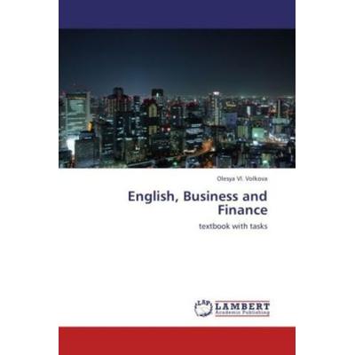 Volkova, O: English, Business and Finance, Taschenbuch von Olesya Vl. Volkova, LAP LAMBERT Academic Publishing, 978-3-8484-0348-6