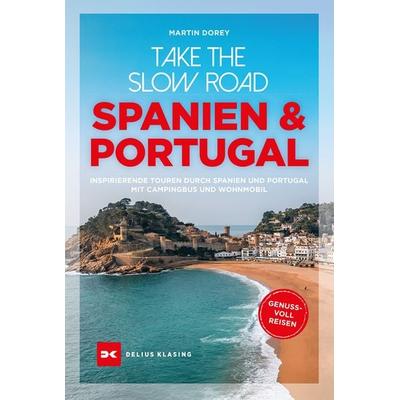 Take the Slow Road Spanien und Portugal, Taschenbuch von Martin Dorey, Delius Klasing, 978-3-667-12857-7