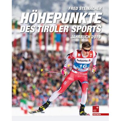 Höhepunkte des Tiroler Sports – Jahrbuch 2019, Gebundene Ausgabe von Fred Steinacher, Haymon Verlag, 978-3-7099-3481-4