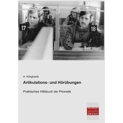 Artikulations- und Hörübungen, Taschenbuch von H. Klinghardt, Bremen University Press, 978-3-95562-948-9