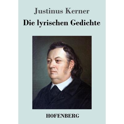 Die lyrischen Gedichte, Taschenbuch von Justinus Kerner, Hofenberg, 978-3-8430-4330-4