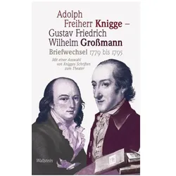 Briefwechsel 1779 bis 1795, Belletristik von Adolph Freiherr Knigge, Gustav Friedrich Wilhelm Grossmann