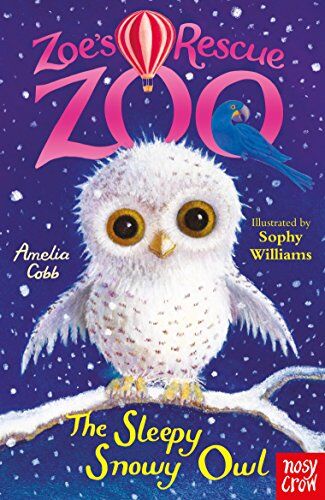 Amelia Cobb - Zoe's Rescue Zoo: The Sleepy Snowy Owl - Preis vom 04.10.2026 03:51:26 h