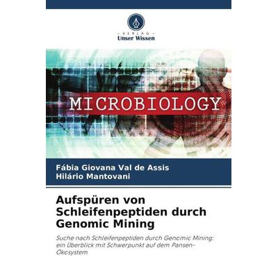 Aufspüren von Schleifenpeptiden durch Genomic Mining, Taschenbuch von Fábia Giovana Val de Assis,Hilário Mantovani, Verlag Unser Wissen,