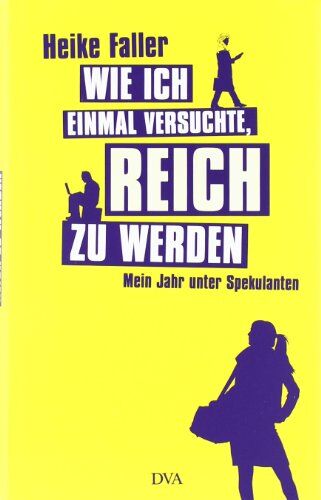 Heike Faller - Wie ich einmal versuchte, reich zu werden: Mein Jahr unter Spekulanten - Preis vom 30.09.2026 22:30:23 h