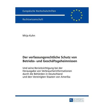 Der verfassungsrechtliche Schutz von Betriebs- und Geschäftsgeheimnissen, Taschenbuch von Mirja Kuhn, Peter Lang GmbH, Internationaler Verlag der
