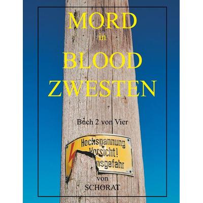 Mord in Blood Zwesten 2, Taschenbuch von Wolfgang Eckhardt Schorat, BoD – Books on Demand, 978-3-7494-9658-7