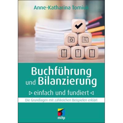 Buchführung und Bilanzierung – einfach und fundiert, Taschenbuch von Anne-Katharina Tomiuk, Mitp Verlags GmbH & Co.KG, 978-3-7475-0763-6