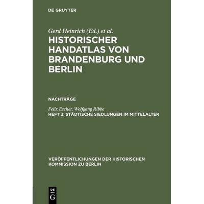 Städtische Siedlungen im Mittelalter, Gebundene Ausgabe von Felix Escher,Wolfgang Ribbe, De Gruyter, 978-3-11-007831-2
