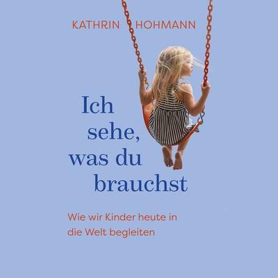 Ich sehe, was du brauchst - Kathrin Hohmann, Audio, 9783863526795
