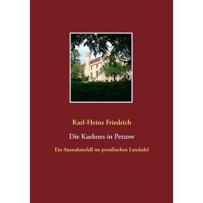 Die Kaehnes in Petzow, Taschenbuch von Karl-Heinz Friedrich, BoD – Books on Demand, 978-3-7357-6276-4