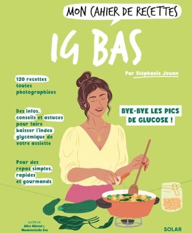 Stéphanie Jouan - Mon cahier de recettes IG bas : bye-bye les pics de glucose ! - Preis vom 09.10.2026 07:28:09 h