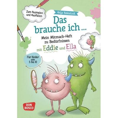 Das brauche ich … Mein Mitmach-Heft zu Bedürfnissen mit Eddie und Ella, Geheftet von Antje Bohnstedt, Don Bosco, 978-3-7698-2580-0