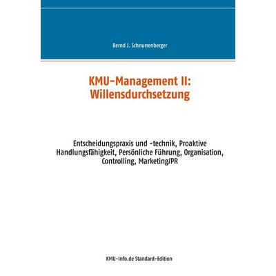KMU-Management II: Willensdurchsetzung, Taschenbuch von Bernd J. Schnurrenberger, BoD - Books on Demand, 978-3-948451-08-0